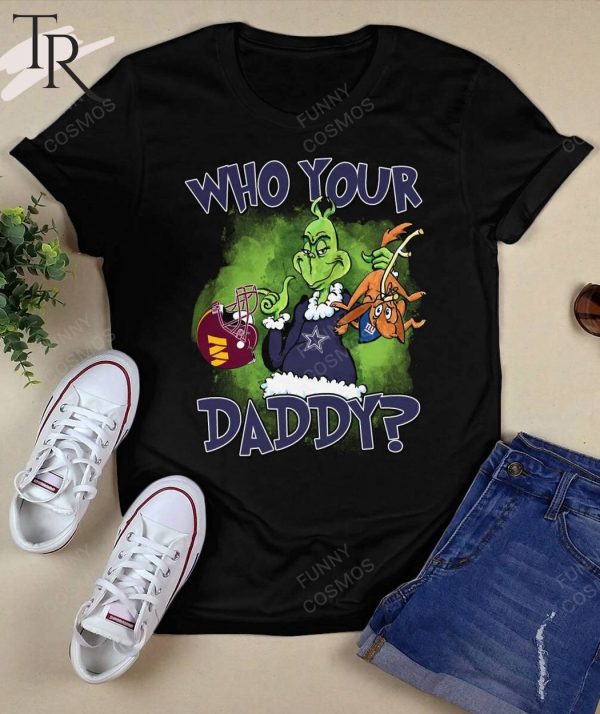 Washington Commanders, Dallas Cowboys And New York Giants Who Your Daddy_ Unisex T-Shirt