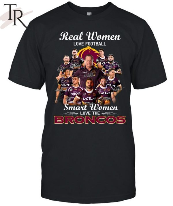 Brisbane Broncos Real Women Love Football Smart Women T-Shirt