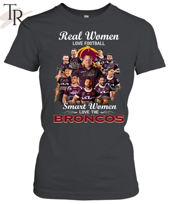 Brisbane Broncos Real Women Love Football Smart Women T-shirt - Shibtee  Clothing