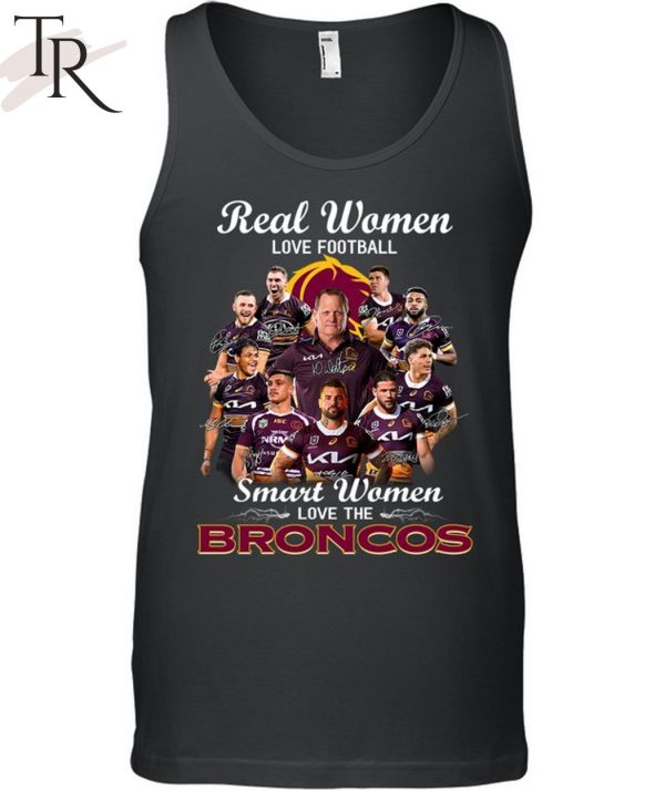 Brisbane Broncos Real Women Love Football Smart Women T-Shirt