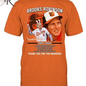 Brooks Robinson 1937 – 2023 2x World Champion, World Series MVP, 18x All-Star, 16x Gold Glove Award Thank You For The Memories T-Shirt