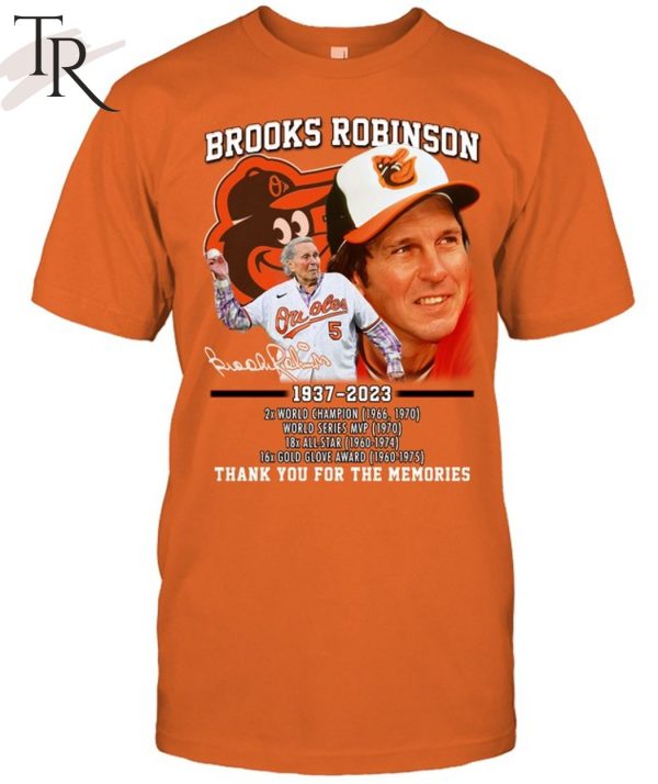 Brooks Robinson 1937 – 2023 2x World Champion, World Series MVP, 18x All-Star, 16x Gold Glove Award Thank You For The Memories T-Shirt