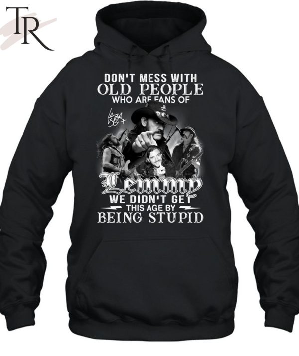 Don't Mess With Old People Who Loves Philadelphia Eagles We Didn't Get This  Age By Being Stupid Shirt