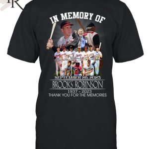In Memory Of September 26, 2023 Brooks Robinson 1937 – 2023 Thank You For The Memories T-Shirt