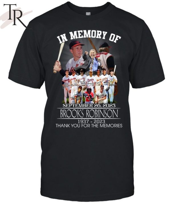 In Memory Of September 26, 2023 Brooks Robinson 1937 – 2023 Thank You For The Memories T-Shirt