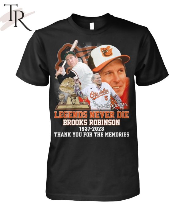 Legends Never Die Brooks Robinson 1937 – 2023 Thank You For The Memories T-Shirt