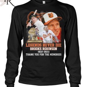 Legends Never Die Brooks Robinson 1937 – 2023 Thank You For The Memories T-Shirt