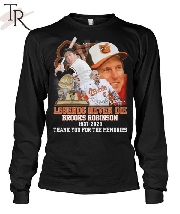 Legends Never Die Brooks Robinson 1937 – 2023 Thank You For The Memories T-Shirt