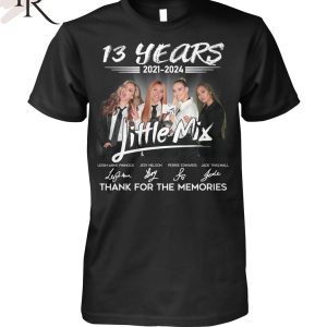 13 Years 2021 – 2024 Little Mix Thank You For The Memories T-Shirt