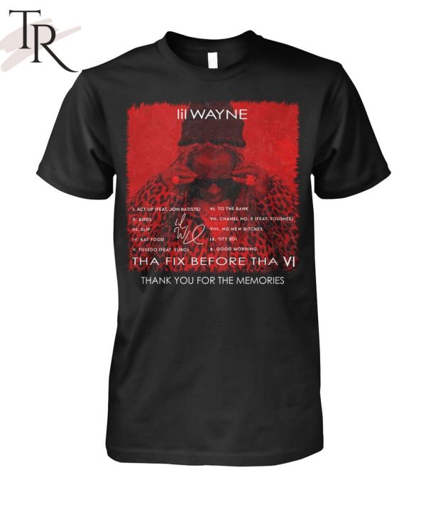 Lil Wayne Tha Fix Before Tha VI Thank You For The Memories T-Shirt