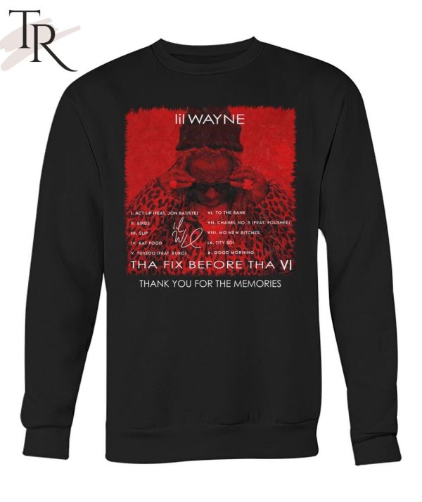 Lil Wayne Tha Fix Before Tha VI Thank You For The Memories T-Shirt