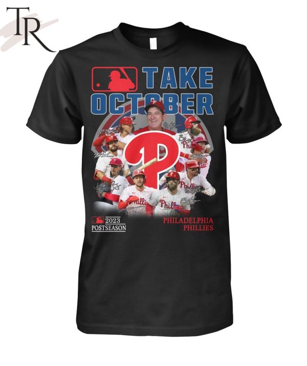 Take October 2023 Postseason Philadelphia Phillies T-Shirt