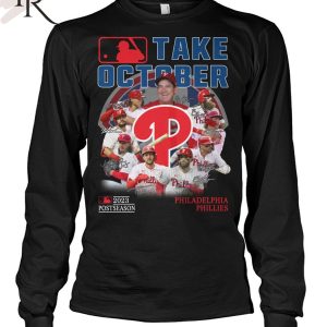 Take October 2023 Postseason Philadelphia Phillies T-Shirt