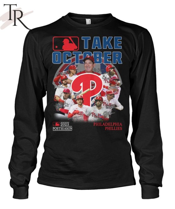 Take October 2023 Postseason Philadelphia Phillies T-Shirt
