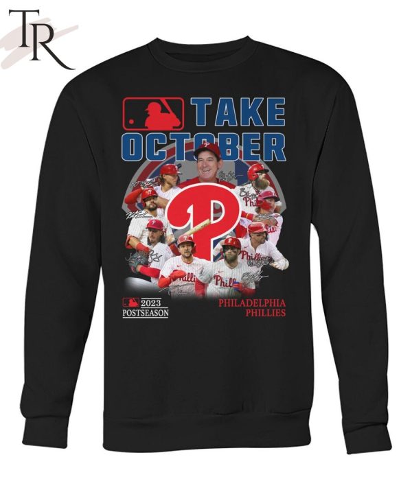 Take October 2023 Postseason Philadelphia Phillies T-Shirt