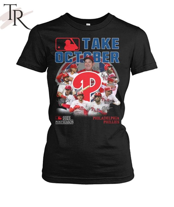 Take October 2023 Postseason Philadelphia Phillies T-Shirt