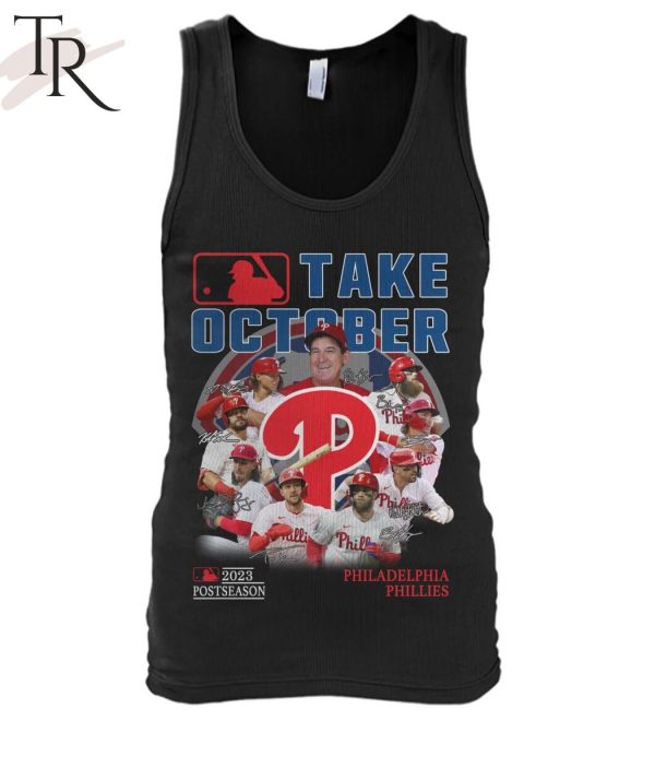 Take October 2023 Postseason Philadelphia Phillies T-Shirt