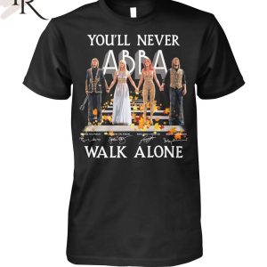 You’ll Never Walk Alone ABBA T-Shirt