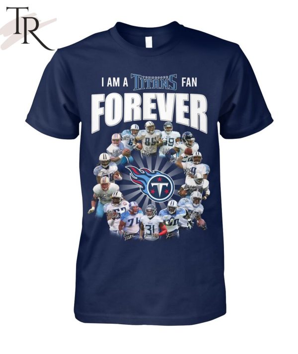 I Am A Tennessee Titans Fan Forever Signature Unisex T-Shirt