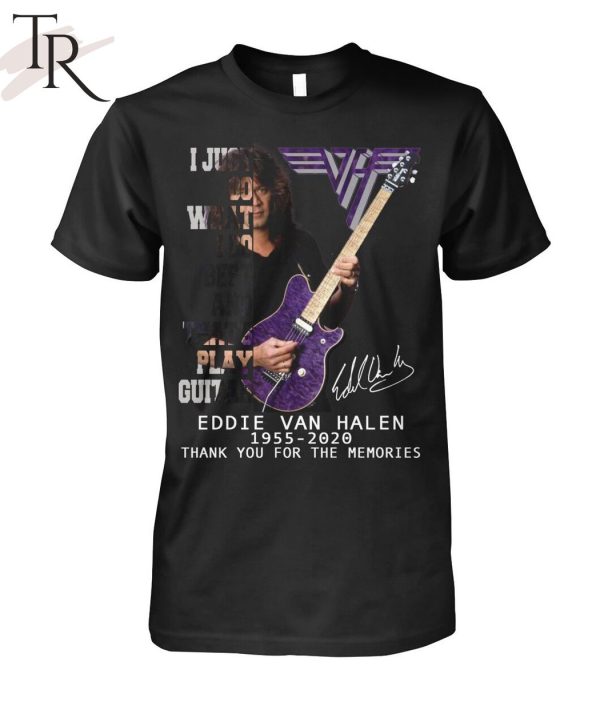 I Just Do What I Do Best And That’s Play Guitar Eddie Van Halen 1955 – 2020 Thank You For The Memories Unisex T-Shirt