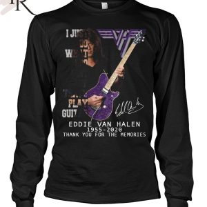 I Just Do What I Do Best And That’s Play Guitar Eddie Van Halen 1955 – 2020 Thank You For The Memories Unisex T-Shirt