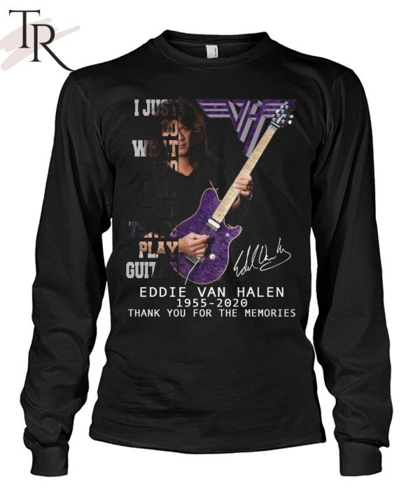 I Just Do What I Do Best And That’s Play Guitar Eddie Van Halen 1955 – 2020 Thank You For The Memories Unisex T-Shirt