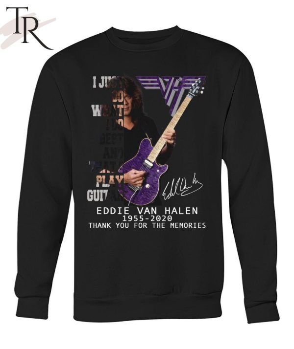 I Just Do What I Do Best And That’s Play Guitar Eddie Van Halen 1955 – 2020 Thank You For The Memories Unisex T-Shirt