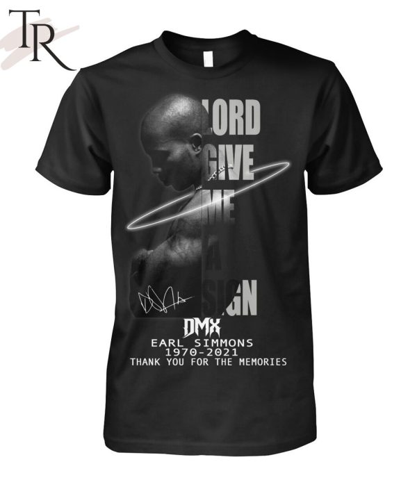 Lord Give Me A Sign DMX Earl Simmons 1970 – 2021 Thank You For The Memories Unisex T-Shirt