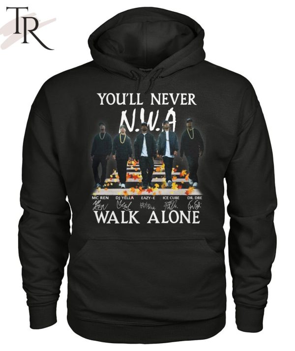 You’ll Never Walk Alone N.W.A Hip Hop Signature Unisex T-Shirt