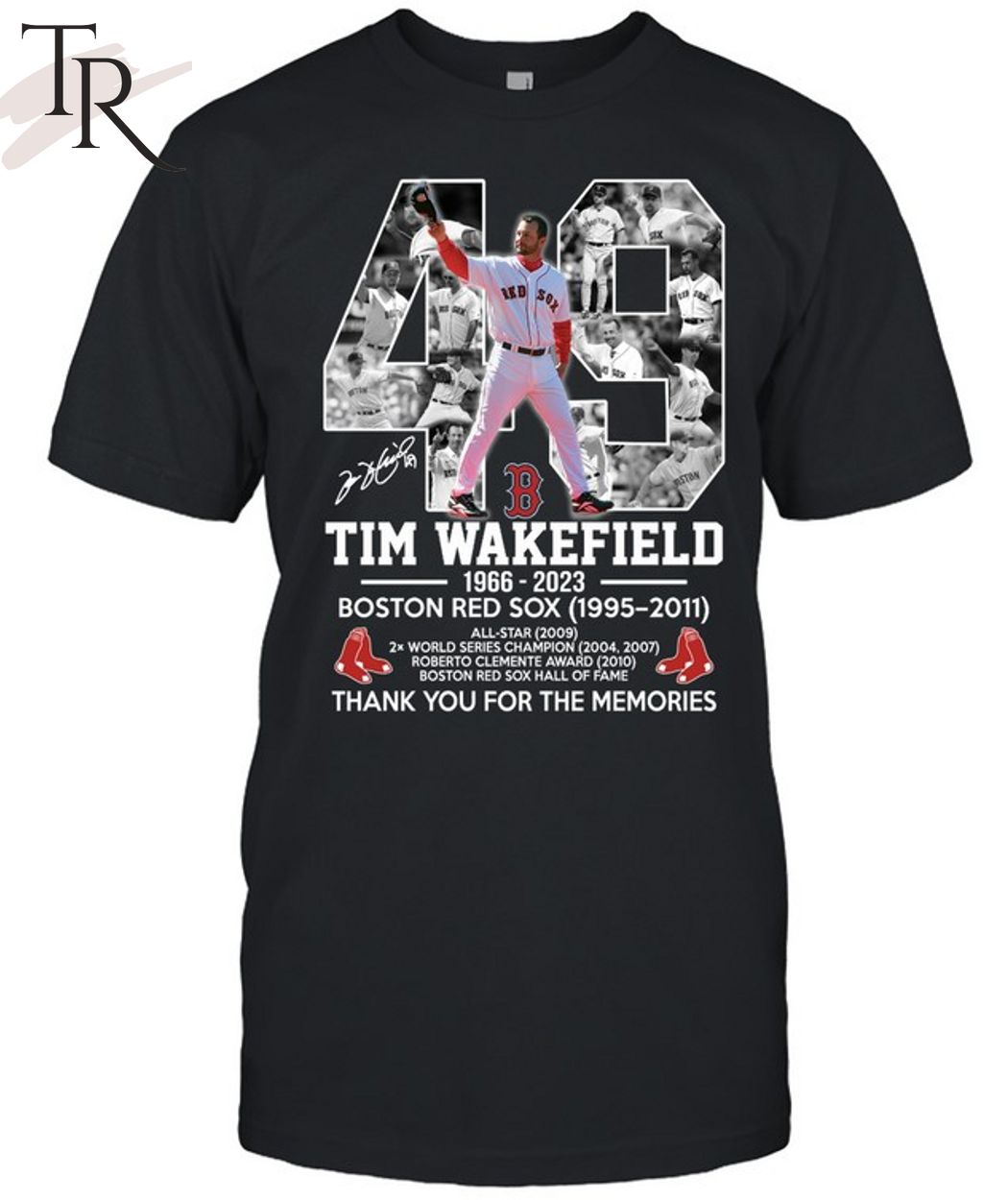 49 Tim Wakefield 1966 - 2023 Boston Red Sox 1995 - 2011 Thank You