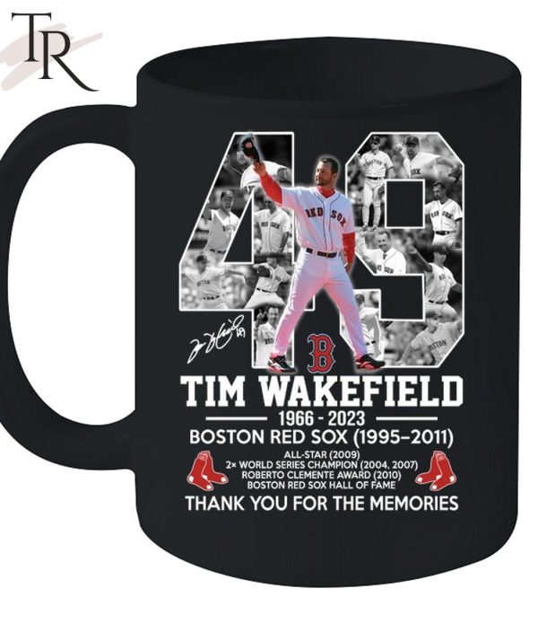 49 Tim Wakefield 1966 – 2023 Boston Red Sox 1995 – 2011 Thank You For The Memories T-Shirt