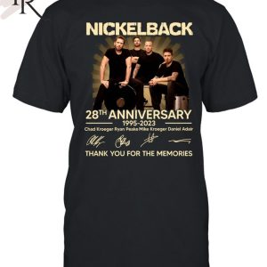 Nickleback 28th Anniversary 1995 – 2023 Chad Kroeger Ryan Peake Mike Kroeger Daniel Adair Thank You For The Memories T-Shirt