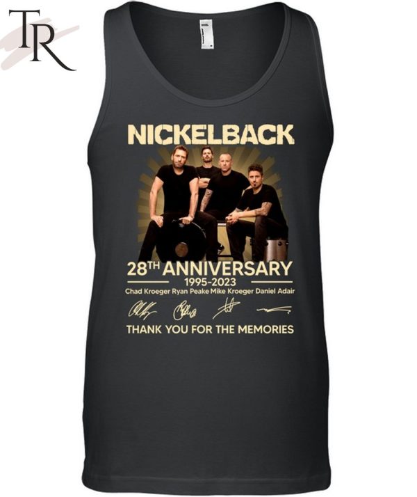 Nickleback 28th Anniversary 1995 – 2023 Chad Kroeger Ryan Peake Mike Kroeger Daniel Adair Thank You For The Memories T-Shirt