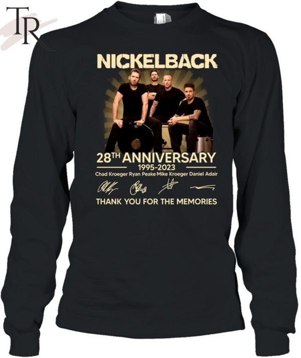 Nickleback 28th Anniversary 1995 – 2023 Chad Kroeger Ryan Peake Mike Kroeger Daniel Adair Thank You For The Memories T-Shirt