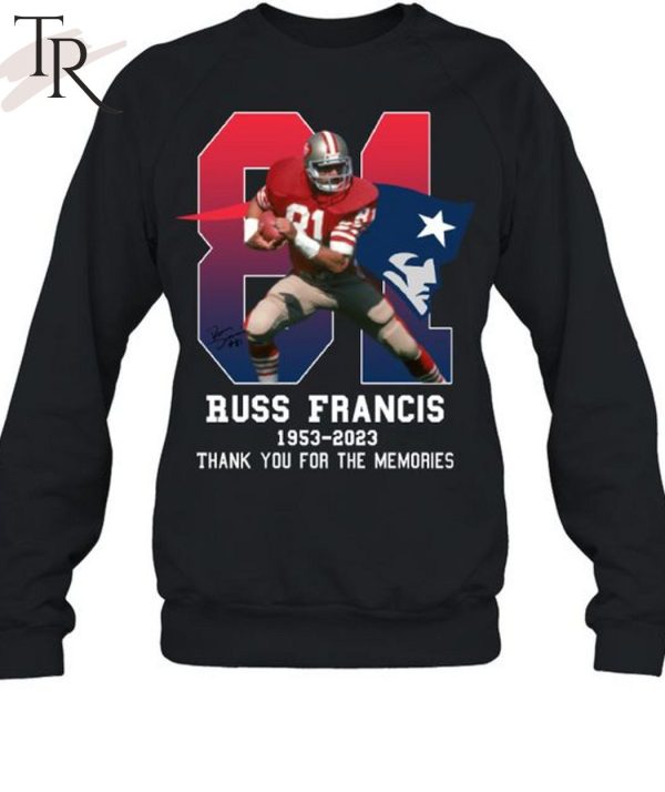 Russ Francis 1953- 2023 Patriots Thank You For The Memories T-Shirt