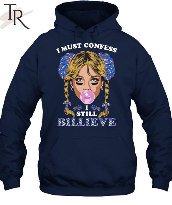 Buffalo Bills I must confess I still billieve shirt, hoodie