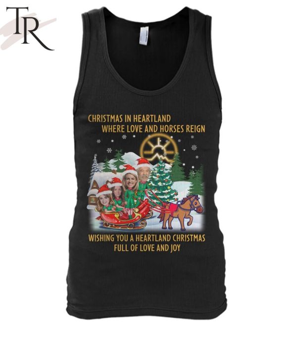 Christmas In Heartland Where Love And Horses Reign Wishing You A Heartland Christmas Full Of Love And Joy Unisex T-Shirt