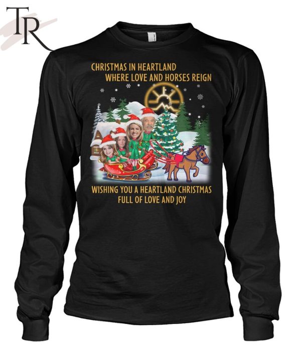 Christmas In Heartland Where Love And Horses Reign Wishing You A Heartland Christmas Full Of Love And Joy Unisex T-Shirt