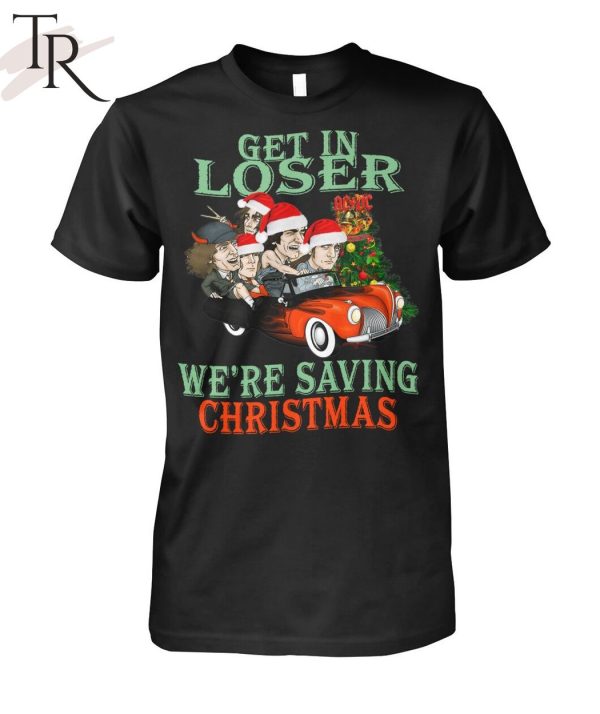 Get In Loser We’re Saving Christmas ACDC Unisex T-Shirt