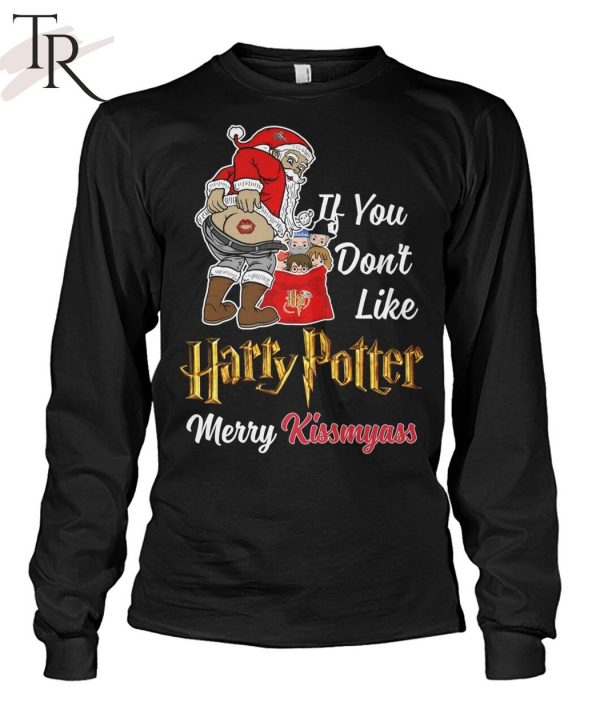 If You Don’t Like Harry Potter Merry Kissmyass Unisex T-Shirt