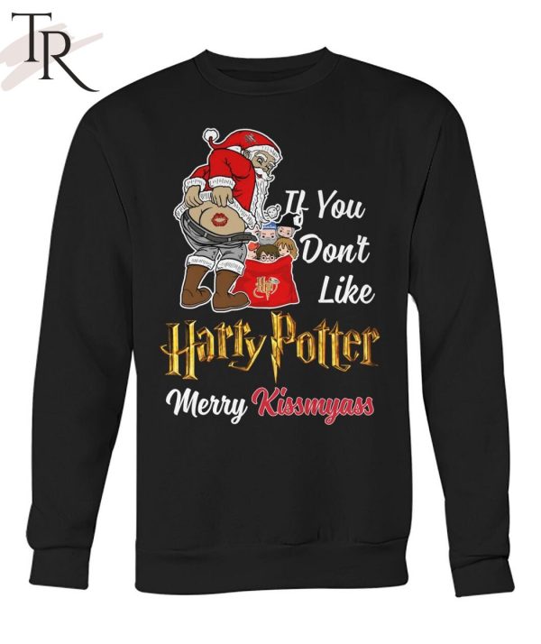 If You Don’t Like Harry Potter Merry Kissmyass Unisex T-Shirt