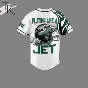 Custom Name New York Jets Playing Like A Jet Baseball Jersey