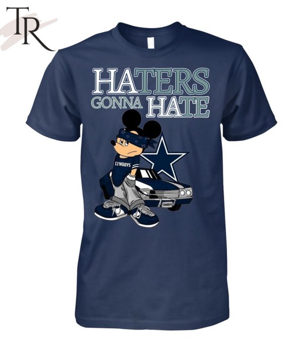 Haters Gonna Hate Dallas Cowboys Unisex T-Shirt