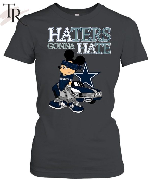 Haters Gonna Hate Dallas Cowboys Unisex T-Shirt