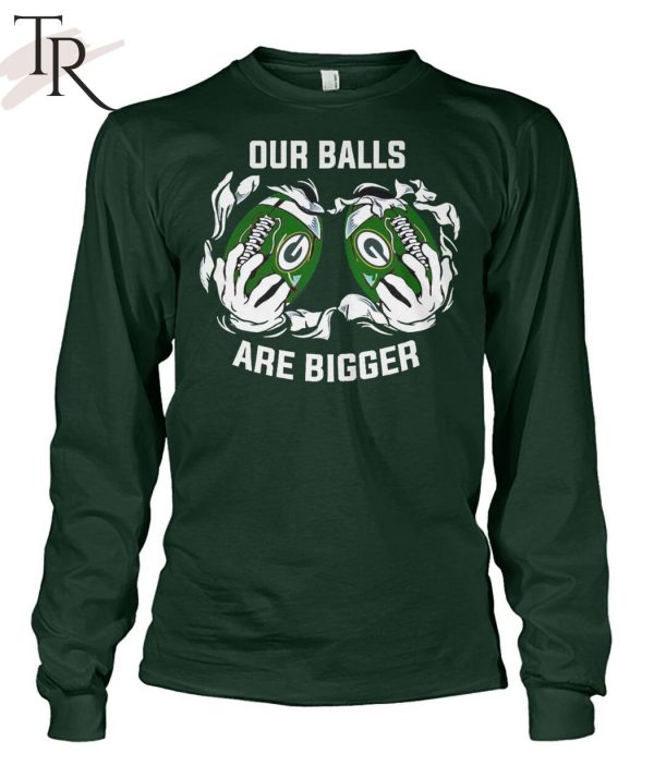 Our Balls Are Bigger Green Bay Packers Unisex T-Shirt