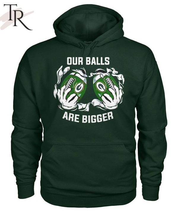 Our Balls Are Bigger Green Bay Packers Unisex T-Shirt