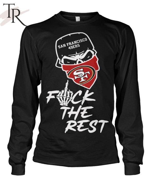 San Francisco 49ers Fuck The Rest Unisex T-Shirt