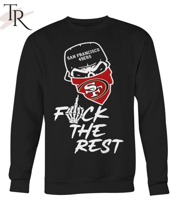 San Francisco 49ers Fuck The Rest Unisex T-Shirt