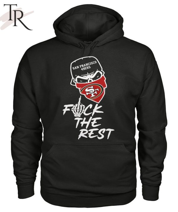 San Francisco 49ers Fuck The Rest Unisex T-Shirt