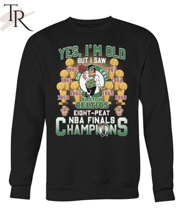 Yes, I’m Old But I Saw Boston Celtics Eight-Peat NBA Finals Champions Unisex T-Shirt